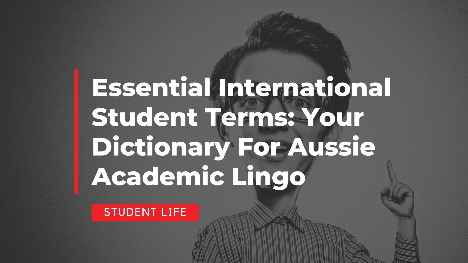 Essential International Student Terms: Your Dictionary For Aussie Academic Lingo